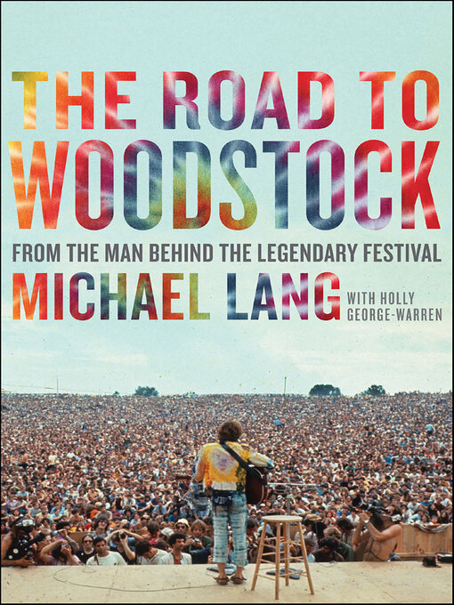 Title details for The Road to Woodstock by Michael Lang - Available